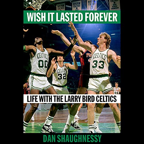 9781797133799: Wish It Lasted Forever: Life with the Larry Bird Celtics
