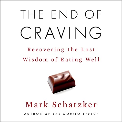 Beispielbild fr The End of Craving: Recovering the Lost Wisdom of Eating Well zum Verkauf von Revaluation Books