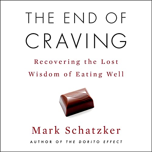 Stock image for The End of Craving: Recovering the Lost Wisdom of Eating Well for sale by Revaluation Books