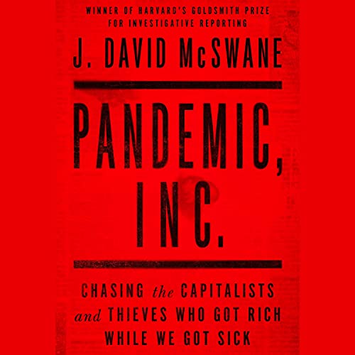 Beispielbild fr Pandemic, Inc.: Chasing the Capitalists and Thieves Who Got Rich While We Got Sick zum Verkauf von Revaluation Books