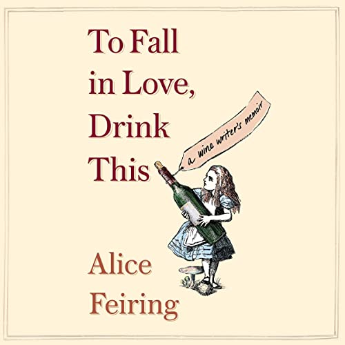 Beispielbild fr To Fall in Love, Drink This: A Wine Writer's Memoir zum Verkauf von Revaluation Books