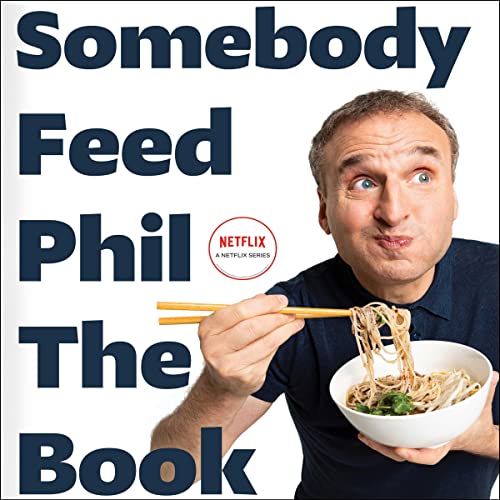 Beispielbild fr Somebody Feed Phil the Book: The Official Companion Book With Photos, Stories, and Favorite Recipes from Around the World a Cookbook zum Verkauf von Revaluation Books