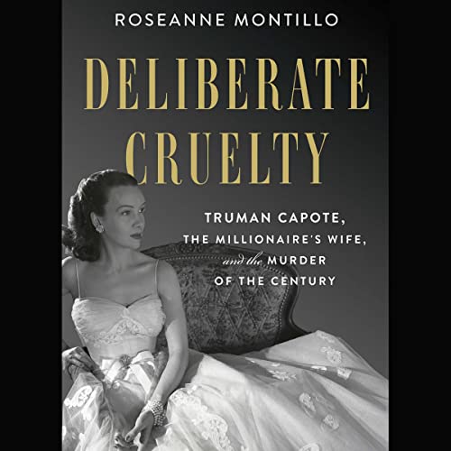 Stock image for Deliberate Cruelty: Truman Capote, the Millionaire's Wife, and the Murder of the Century for sale by Revaluation Books