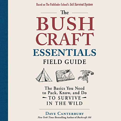 Imagen de archivo de The Bushcraft Essentials Field Guide: The Basics You Need to Pack, Know, and Do to Survive in the Wild a la venta por Revaluation Books
