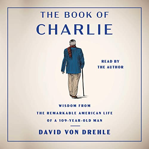 Imagen de archivo de The Book of Charlie: Wisdom from the Remarkable American Life of a 109-Year-Old Man a la venta por HPB-Diamond