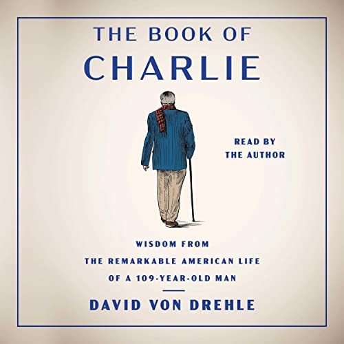 Stock image for The Book of Charlie: Wisdom from the Remarkable American Life of a 109-Year-Old Man for sale by HPB-Diamond