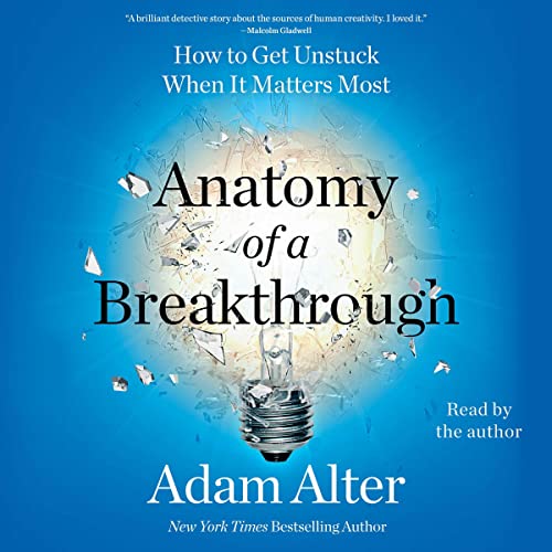 Beispielbild fr Anatomy of a Breakthrough: How to Get Unstuck When It Matters Most zum Verkauf von Revaluation Books