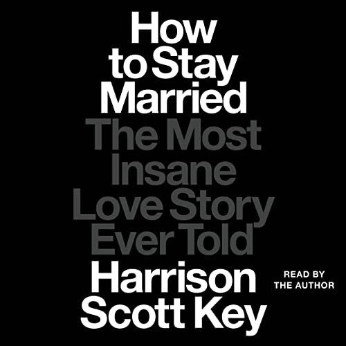 Stock image for How to Stay Married: The Most Insane Love Story Ever Told for sale by Revaluation Books