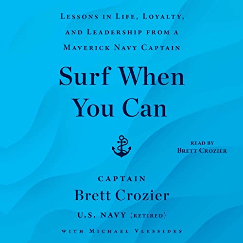 Beispielbild fr Surf When You Can: Lessons in Life, Loyalty, and Leadership from a Maverick Navy Captain zum Verkauf von Revaluation Books