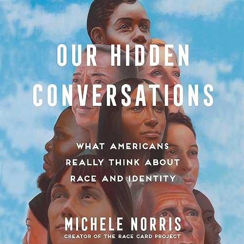 Stock image for Our Hidden Conversations: What Americans Really Think About Race and Identity for sale by Revaluation Books