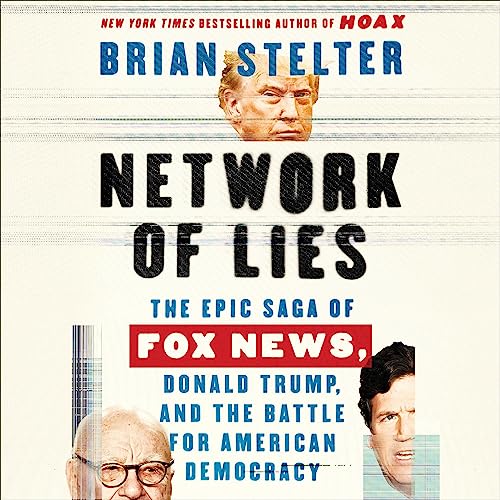 Stock image for Network of Lies: The Epic Saga of Fox News, Donald Trump, and the Battle for American Democracy for sale by Revaluation Books