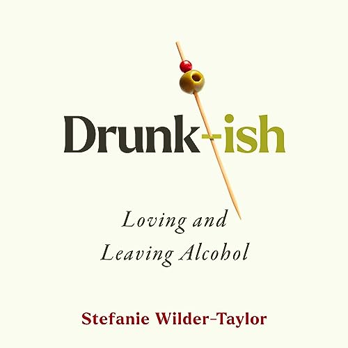 Stock image for Drunk-ish: A Memoir of Loving and Leaving Alcohol for sale by Revaluation Books