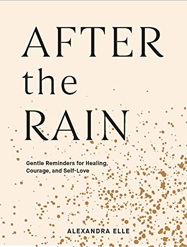 Imagen de archivo de After the Rain: Gentle Reminders for Healing, Courage, and Self-Love a la venta por Zoom Books Company