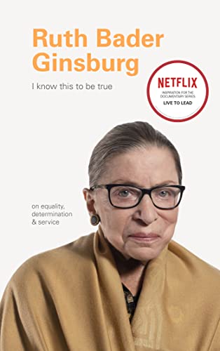 Stock image for I Know This to Be True: Ruth Bader Ginsburg for sale by SecondSale