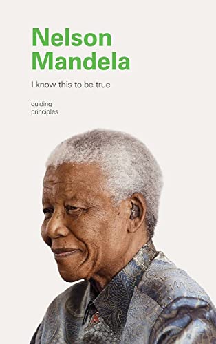9781797200170: I Know This to Be True: Nelson Mandela: Guiding Principles