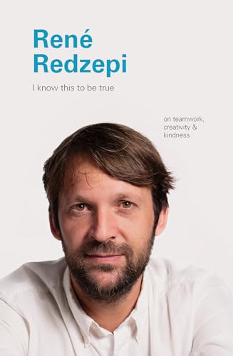 9781797200200: I Know This to be True: Rene Redzepi: on teamwork, creativity & kindness