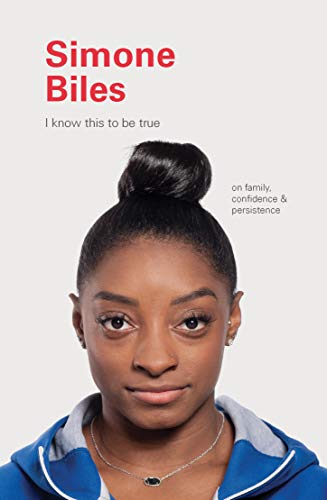 9781797200224: I Know This to be True: Simone Biles: on family, confidence & persistence