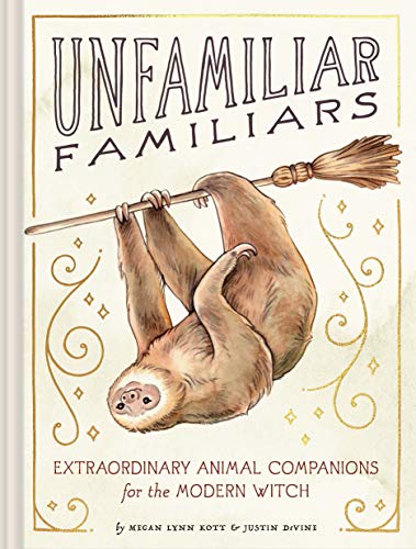 Stock image for Unfamiliar Familiars: Extraordinary Animal Companions for the Modern Witch for sale by Goodwill Books