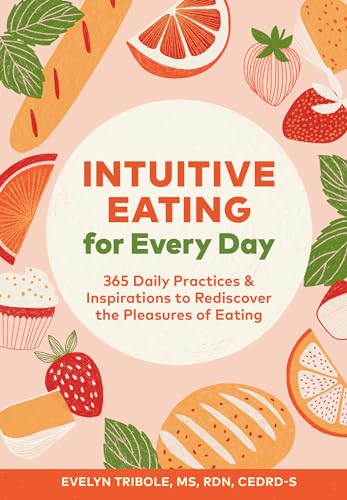 Beispielbild fr Intuitive Eating for Every Day: 365 Daily Practices & Inspirations to Rediscover the Pleasures of Eating zum Verkauf von WorldofBooks