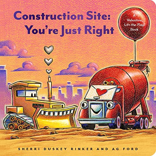 Stock image for Construction Site: Youre Just Right: A Valentine Lift-the-Flap Book (Goodnight, Goodnight Construction Site) for sale by Dream Books Co.