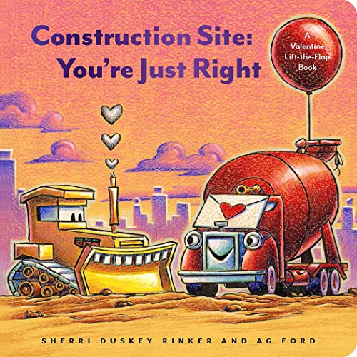 Stock image for Construction Site: Youre Just Right: A Valentine Lift-the-Flap Book (Goodnight, Goodnight Construction Site) for sale by Goodwill of Colorado