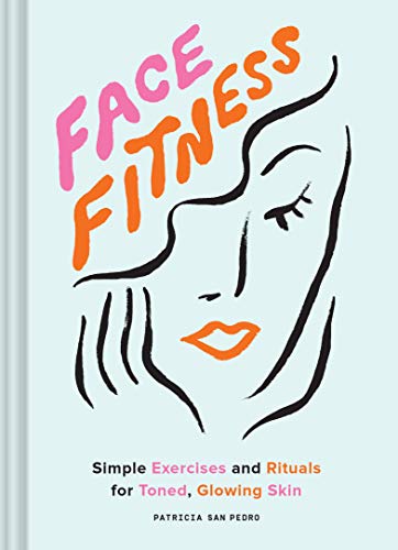 Stock image for Face Fitness: Simple Exercises and Rituals for Toned, Glowing Skin for sale by Goodwill Books