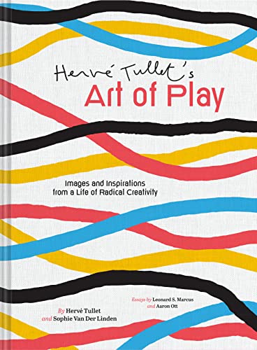Stock image for Herve Tullet's Art of Play: Images and Inspirations from a Life of Radical Creativity for sale by PlumCircle