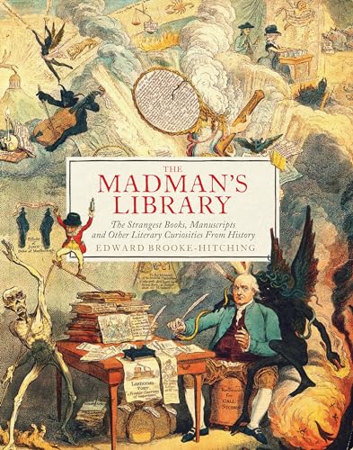 Beispielbild fr The Madman's Library: The Strangest Books, Manuscripts and Other Literary Curiosities from History zum Verkauf von WorldofBooks