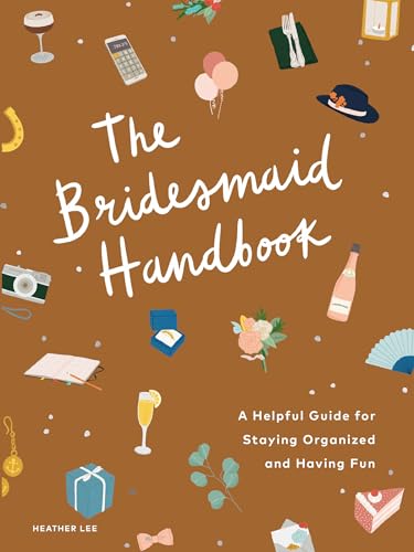 Stock image for The Bridesmaid Handbook: A Helpful Guide for Staying Organized and Having Fun for sale by SecondSale