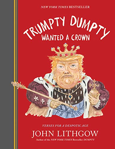 Beispielbild fr Trumpty Dumpty Wanted a Crown: Verses for a Despotic Age zum Verkauf von SecondSale