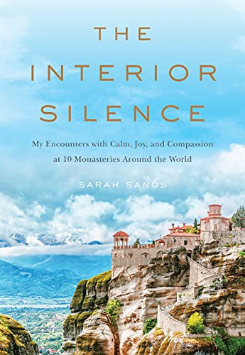 Stock image for The Interior Silence: My Encounters with Calm, Joy, and Compassion at 10 Monasteries Around the World for sale by Dream Books Co.