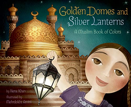 9781797211848: Golden Domes and Silver Lanterns: A Muslim Book of Colors