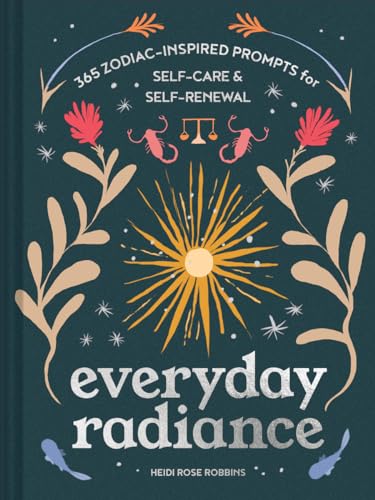 Stock image for Everyday Radiance: 365 Zodiac-Inspired Prompts for Self-Care and Self-Renewal for sale by Red's Corner LLC