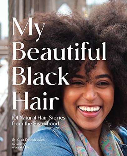 Stock image for My Beautiful Black Hair: 101 Natural Hair Stories from the Sisterhood for sale by SecondSale
