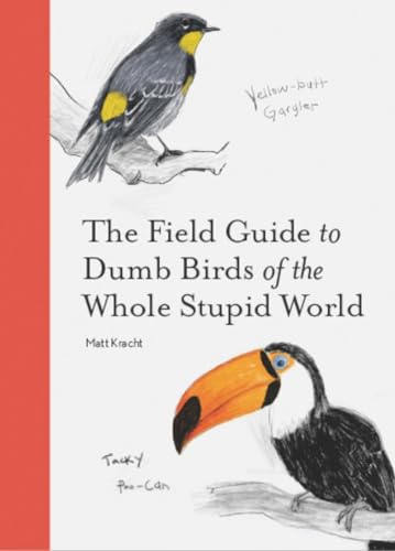 Beispielbild fr The Field Guide to Dumb Birds of the Whole Stupid World zum Verkauf von ThriftBooks-Dallas