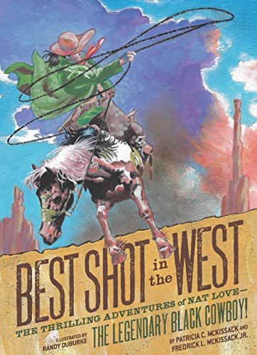 Imagen de archivo de Best Shot in the West: The Thrilling Adventures of Nat Love?the Legendary Black Cowboy! a la venta por HPB-Emerald