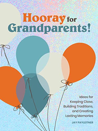 Stock image for Hooray for Grandparents: Ideas for Keeping Close, Building Traditions, and Creating Lasting Memories for sale by PlumCircle