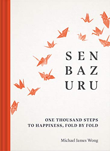 Beispielbild fr Senbazuru: One Thousand Steps to Happiness, Fold by Fold zum Verkauf von WorldofBooks