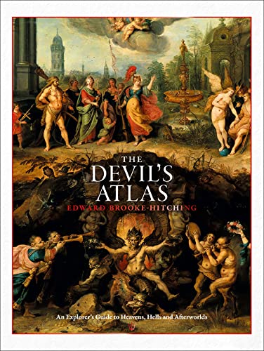 Imagen de archivo de The Devil's Atlas: An Explorer's Guide to Heavens, Hells and Afterworlds a la venta por Magers and Quinn Booksellers