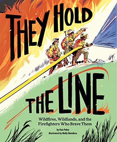 Beispielbild fr They Hold the Line: Wildfires, Wildlands, and the Firefighters Who Brave Them zum Verkauf von HPB-Movies