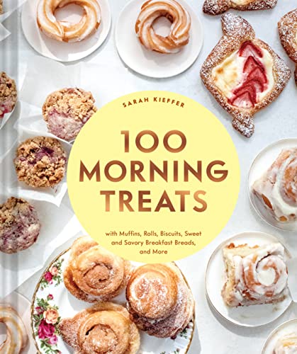 9781797216164: 100 Morning Treats: With Muffins, Rolls, Biscuits, Sweet and Savory Breakfast Breads, and More