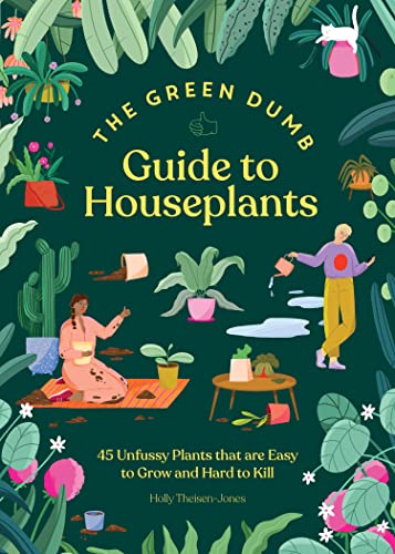 Stock image for The Green Dumb Guide to Houseplants: 45 Unfussy Plants That Are Easy to Grow and Hard to Kill for sale by Bookoutlet1