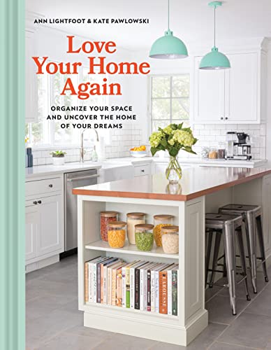 Stock image for Love Your Home Again: Organize Your Space and Uncover the Home of Your Dreams for sale by ThriftBooks-Dallas
