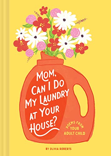 Imagen de archivo de Mom, Can I Do My Laundry at Your House?: Poems from Your Adult Child a la venta por HPB-Emerald