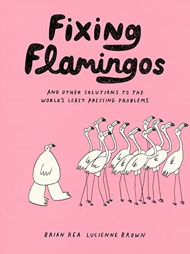 Beispielbild fr Fixing Flamingos: And Other Solutions to the World's Least Pressing Problems zum Verkauf von BooksRun