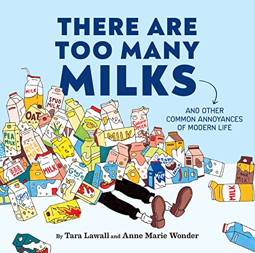 Beispielbild fr There Are Too Many Milks: And Other Common Annoyances of Modern Life zum Verkauf von BooksRun