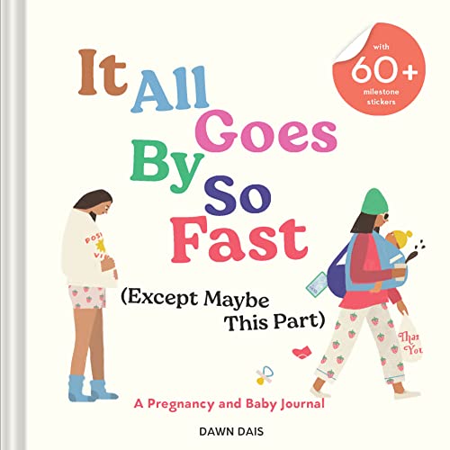 Beispielbild fr It All Goes By So Fast (Except Maybe This Part): A Pregnancy and Baby Journal zum Verkauf von Front Cover Books