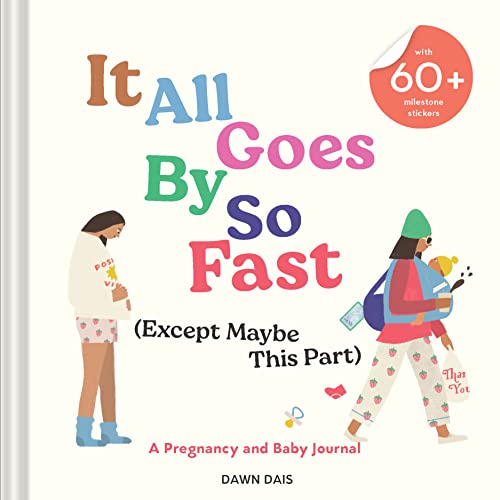 9781797220093: It All Goes By So Fast (Except Maybe This Part): A Pregnancy and Baby Journal