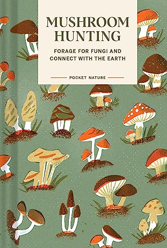 Stock image for Pocket Nature: Mushroom Hunting: Forage for Fungi and Connect with the Earth for sale by GF Books, Inc.