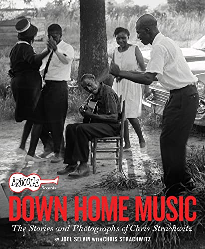 Beispielbild fr Arhoolie Records Down Home Music: The Stories and Photographs of Chris Strachwitz zum Verkauf von Books Unplugged